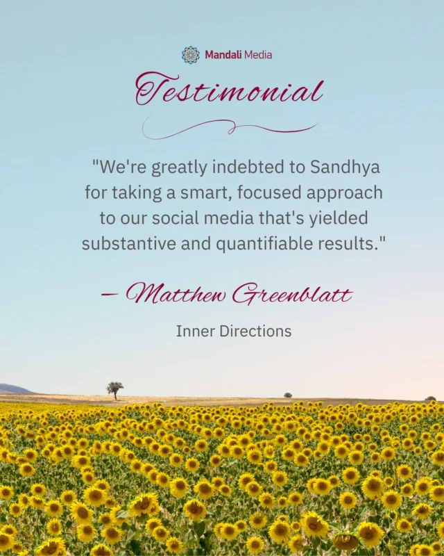 “We're greatly indebted to Sandhya for taking a smart, focused approach to our social media that's yielded substantive and quantifiable results.”⠀⠀– Matthew Greenblatt, Founder, Inner Directions⠀⠀It’s been an honor to work with Inner Directions and amplify their inspiring mission! By crafting intentional, values-driven content, we were able to expand their reach and strengthen their online presence. Read more client testimonials at the link in our bio. 🌻⠀⠀#TestimonialTuesday #ClientLove #CommunityFocused #GrowthDriven #MandaliMedia⠀
